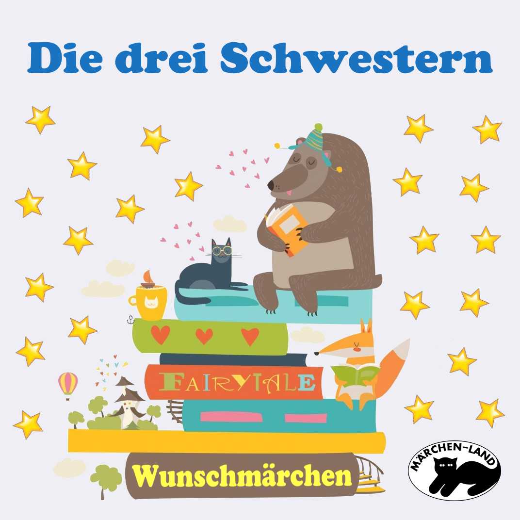 Wunschmärchen: Die drei Schwestern Produktbild Cover - Die drei Schwestern - Märchen-Land Hörspielverlag