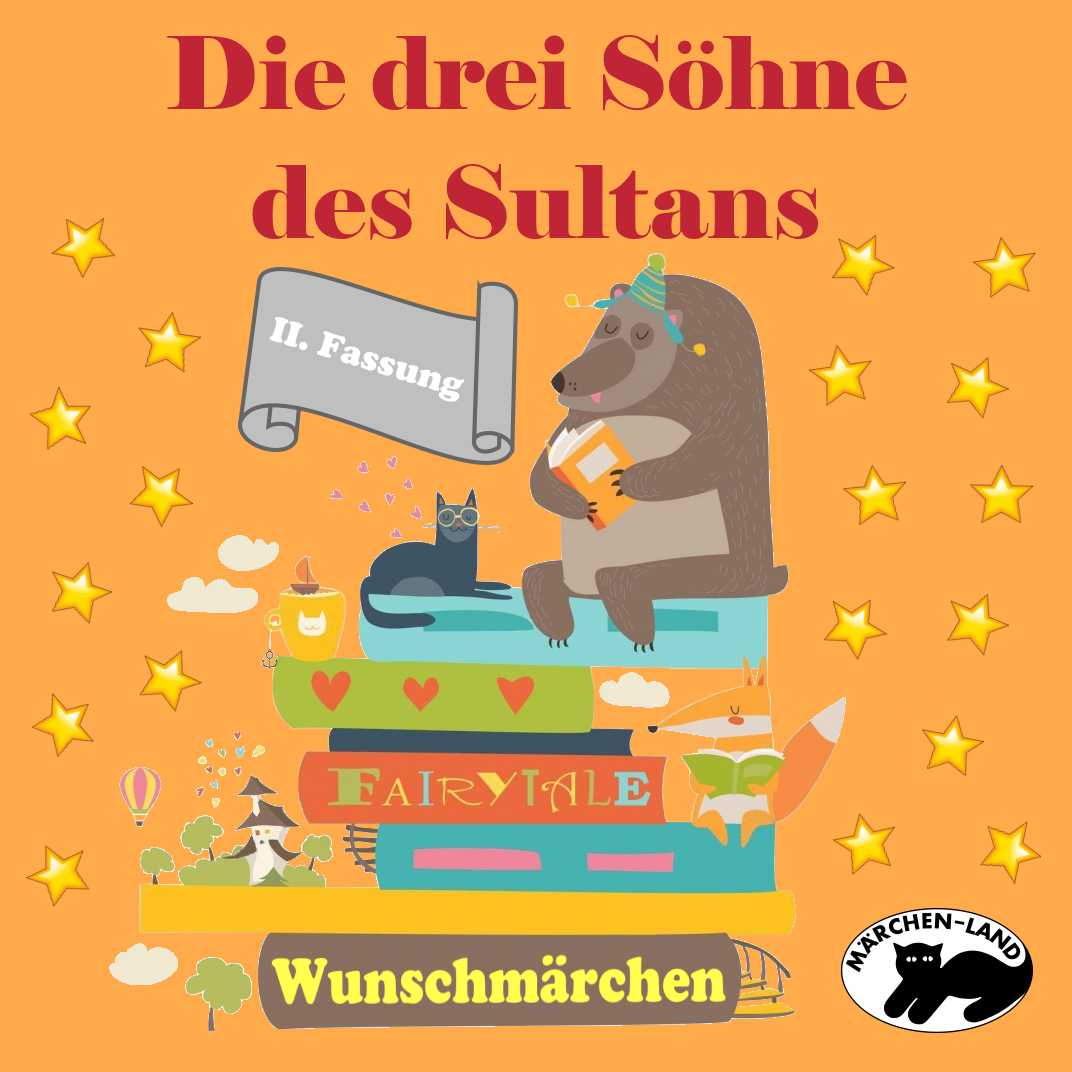 Wunschmärchen: Die drei Söhne des Sultans (II) Produktbild Cover - Die drei Söhne des Sultans (II) - Märchen-Land Hörspielverlag